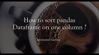 Python - How to sort pandas Dataframe by one column ?