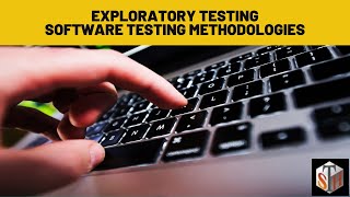 Exploratory Testing - software testing methodologies