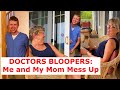 Doctor Bloopers: Me and My Mom Mess Up!