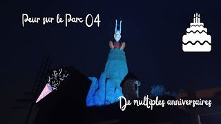 Peur sur le Parc 04 : De multiples anniversaires