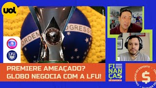 GLOBO ENTRA NA BRIGA POR QUATRO JOGOS EM ABERTO DA LFU PARA O BRASILEIRÃO 2025! VAI TER PREMIERE?