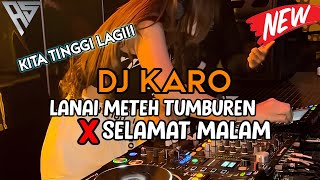 KITA TINGGI LAGI!! DJ KARO LANAI METEH TUMBUREN X SELAMAT MALAM JUNGLE DUTCH 2024  [Agus Sitepu]