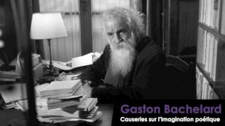 Bachelard : Causeries sur l'imagination poétique (2/7) La poésie et l'eau