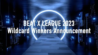 BEAT X LEAGUE 2023 | Wildcard Winners Announcement