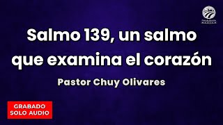 Chuy Olivares - Salmo 139, un salmo que examina el corazón