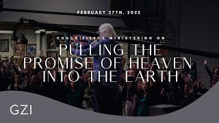 Pulling the Promise of Heaven into Earth! | Glory of Zion International