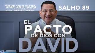 El pacto de Dios con David (Salmo 89) / Tiempo con el Pastor / Viernes 6-26-2020