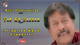 Tan Ke Zakham To | Attaullah Khan Esakhelvi