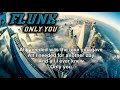 Flunk - Only You (Lyrics)