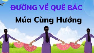 Múa Quạt Cùng Hướng/ĐƯỜNG VỀ QUÊ BÁC(link hướng dẫn nhấp chữ v).Dân Vũ Cha Cha.