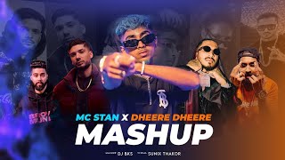 Mc Stan x Dheere Dheere Mashup Ft. DIVINE, EMIWAY, KR$NA,Honey Singh & MORE | DJ BKS & SUNIX THAKOR