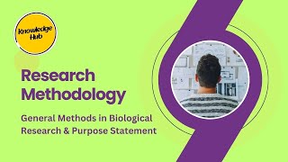 General Methods in Biological Research \u0026 Purpose Statement