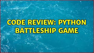 Code Review: Python Battleship Game (3 Solutions!!)