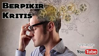 Cara Melatih Keterampilan Berpikir Kritis (Critical Thinking)