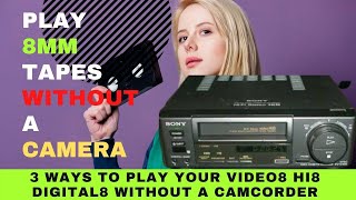 How to Play 8mm Tapes without a Camera : 3 Ways to Play Your  8, Hi8 and Digital