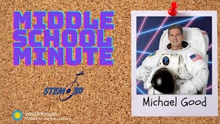 NASA Astronaut Michael Good: Middle School Minute