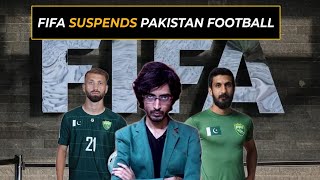 FIFA SUSPENDS PAKISTAN FOOTBALL FEDERATION | HAROON KA GHAROOR