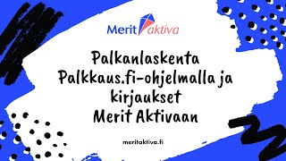 Palkanlaskenta Palkkaus.fi-ohjelmalla ja kirjaukset Merit Aktivaan. 30.3.2022 ⚡📁