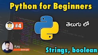 PYTHON FOR BEGINNERS TUTORIALS IN TELUGU | Python Strings | String Types | Python boolean | 2021