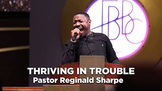 Pastor Reginald Sharpe • Thriving in Trouble • Fellowship Bible Baptist Church