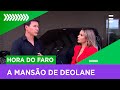 Faro conhece a luxuosa mansão da Dra. Deolane Bezerra