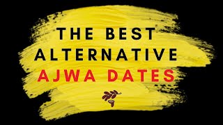 🔸What Is the Best Alternative to Ajwa Dates? || Top 6 Alternative to \