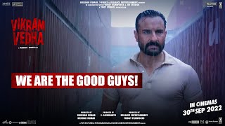 Vikram Vedha | Promo 05: We Are The Good Guys! | Hrithik Roshan | Saif Ali Khan