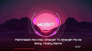 Pathinalam Ravinte | Sharjah To Sharjah | Dj Musky | Remix |