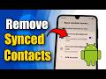 How to Remove Synced Google & Gmail Contacts From Android Phone (Best Method)