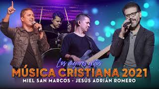 MÚSICA CRISTIANA MIEL SAN MARCOS - JESÚS ADRIÁN ROMERO SUS MEJORES EXITOS | MÚSICA CRISTIANA 2021