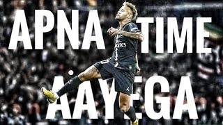 Neymar Jr • 2019 Apna Time Aayega /Hindi song • Motivational video || RUN YOUR OWN RACE