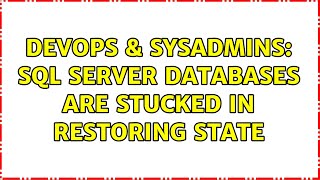 DevOps & SysAdmins: SQL server databases are stucked in restoring state (2 Solutions!!)