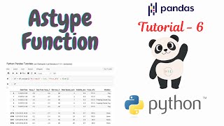 Astype Function - Convert The Datatypes || Python Pandas Tutorial - 6