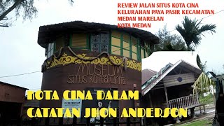 KotA Cina Dalam Catatan Jhon Anderson Review JalaN Situs Kota Cina Kelurahan Paya Pasir Kota Medan