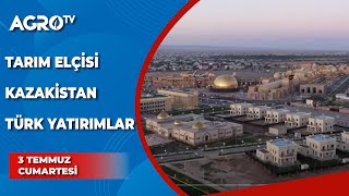 Tarım Elçisi Kazakistan Türk Yatırımlar | Burcu Çetinkaya / Tarım Elçisi - Agro TV