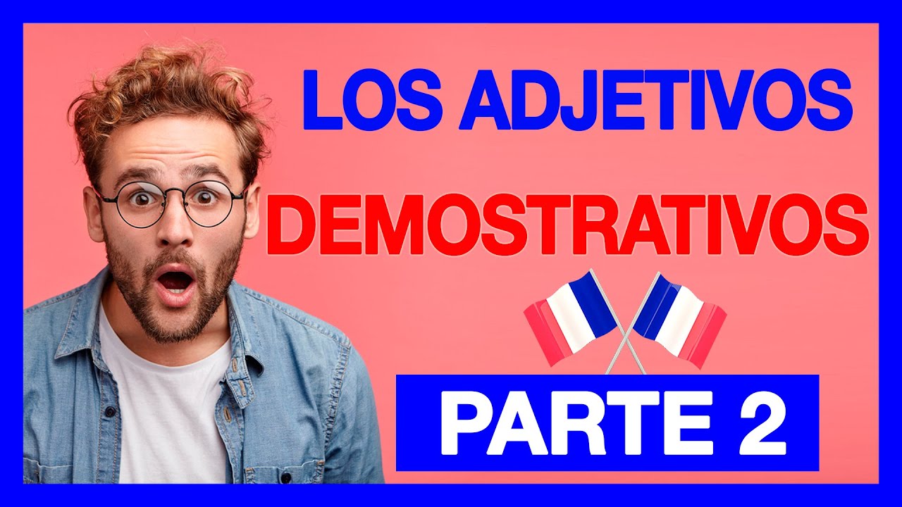 ADJETIVOS DEMOSTRATIVOS En FRANCES 🚀 EJERCICIOS Y Explicaciones. - YouTube