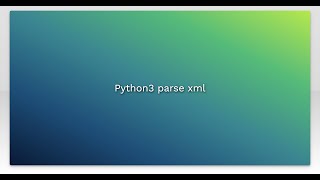 Python3 parse xml