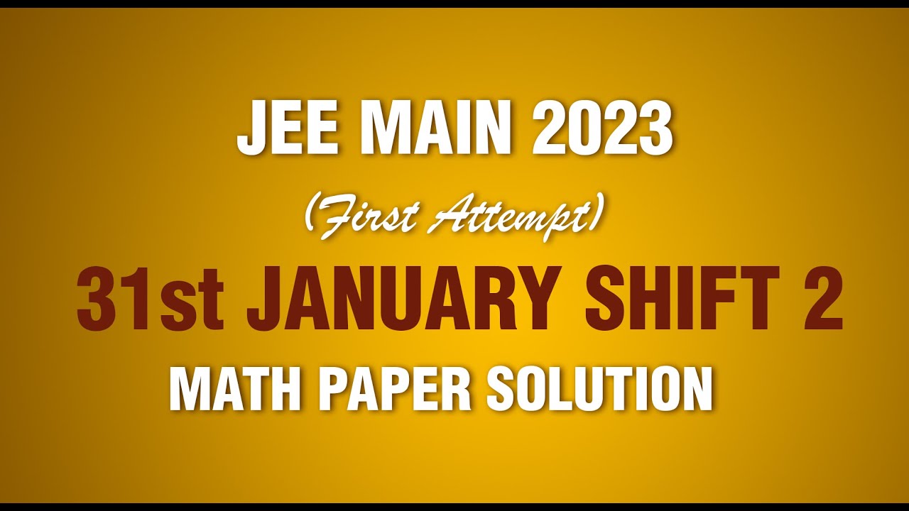 JEE Main-2023 First Attempt Video Solution Math 31st Jan (Evening Shift ...