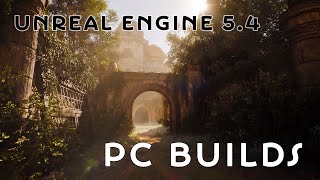 Get Ready for Unreal Engine 5.4 ! Best Low cost to mid range PC builds