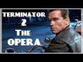 Terminator 2: The Opera (Arnold Schwarzenegger)