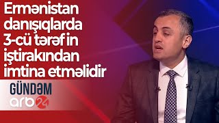 Ekspert: Ermənistan Azərbaycan ilə danışıqlarda 3-cü tərəfin iştirakından imtina etməlidir – Gündəm