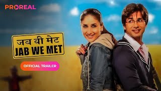 Jab We Met | Full Movie trailer | Kareena Kapoor | Shahid Kapoor | Bollywood Movie | Proreal | 2007|