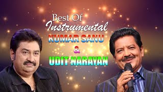 Best Of Udit Narayan ,Kumar San Instrumental Songs  - Top Bets Instrumental Songs, Soft Melody Music