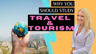 5 Reasons Why You Should Take a Travel & Tourism Course TODAY!