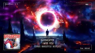 Basshunter - I Miss You (Spars Hardstyle Bootleg) [Free Release]