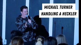 MICHAEL TURNER | STAND UP COMEDY | HANDLING A HECKLER | CROWD WORK