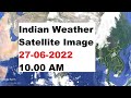 Indian Weather Satellite Image 27-06-2022 10.00 AM | Weather India #imd