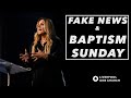 Fake News & Baptism Sunday | Emma Bryant