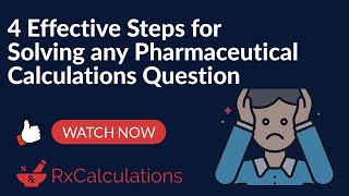 Pharmaceutical Calculations: 4 Effective Steps for Solving Any Question