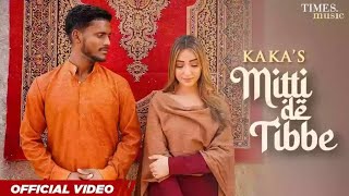 Mitti De Tibbe Kaka(Official Video)Kaka New Song | Latest Punjabi Songs 2022 | New Punjabi Song 2022